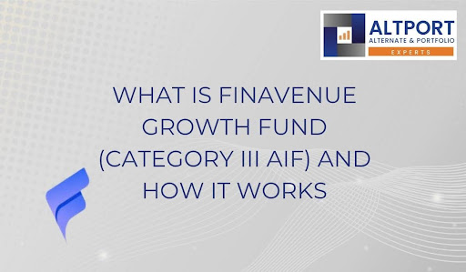 What is Finavenue Growth Fund (Category III AIF) And How It Works