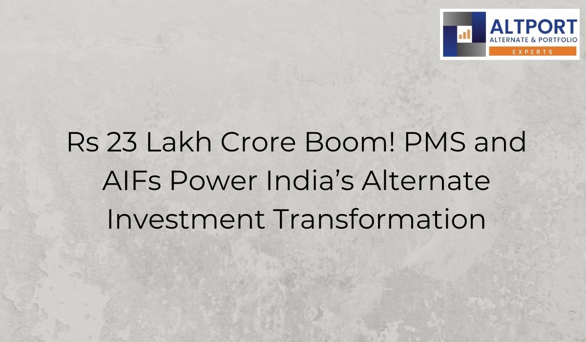 Rs 23 Lakh Crore Boom! PMS and AIFs Power India’s Alternate Investment Transformation