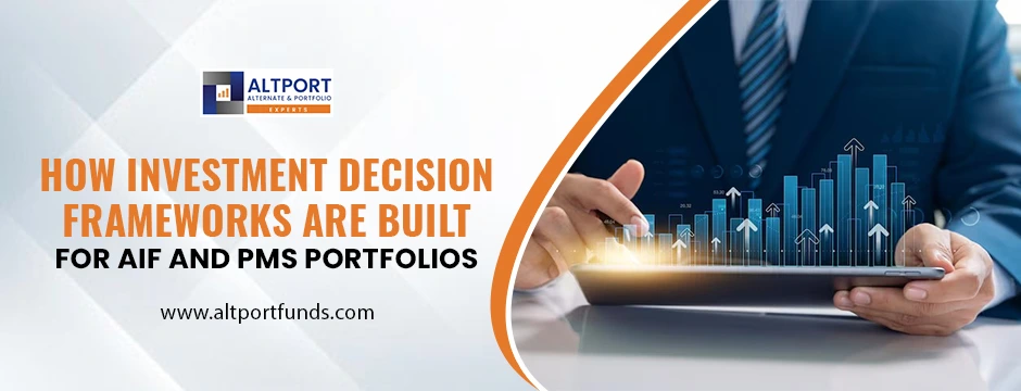 How Investment Decision Frameworks Are Built for AIF and PMS Portfolios