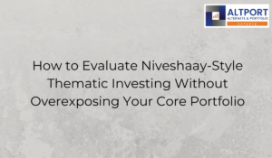 How to Evaluate Niveshaay-Style Thematic Investing Without Overexposing Your Core Portfolio