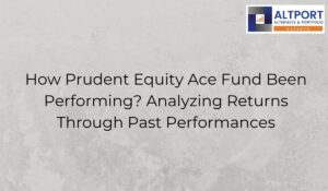 Prudent Equity Ace Fund Been Performing