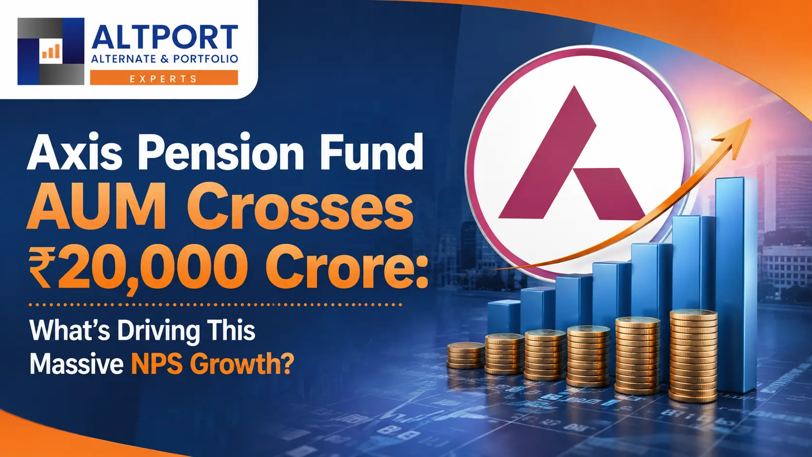 Axis Pension Fund AUM Crosses ₹20,000 Crore: What’s Driving This Massive NPS Growth?