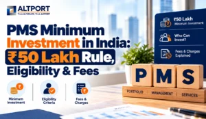 PMS minimum investment in India: ₹50 lakh rule, eligibility criteria and fees